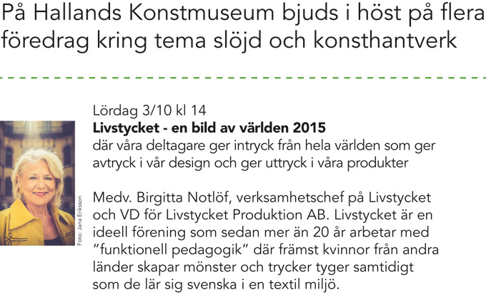 Livstycket på Hallands konstmuseum. Föredrag med Birgitta Notlöf den tredje oktober klockan två. 